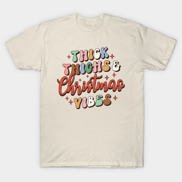 Thick Thighs and Christmas Vibes T-Shirt by Erin Decker Creative